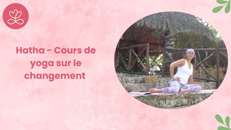 Jour 21. Hatha - Cours de yoga sur le changement avec Maryse Lehoux